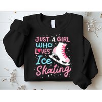 Ice Skating Just A Girl Who Loves Ice Skating Sweatshirt