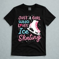 Ice Skating Just A Girl Who Loves Ice Skating T-Shirt