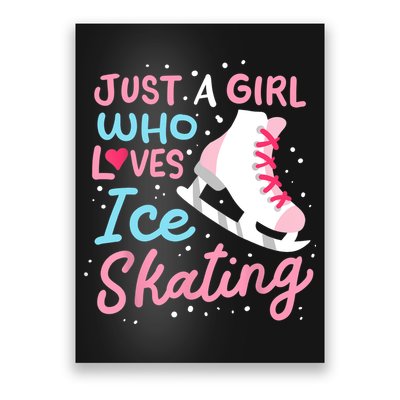 Ice Skating Just A Girl Who Loves Ice Skating Poster