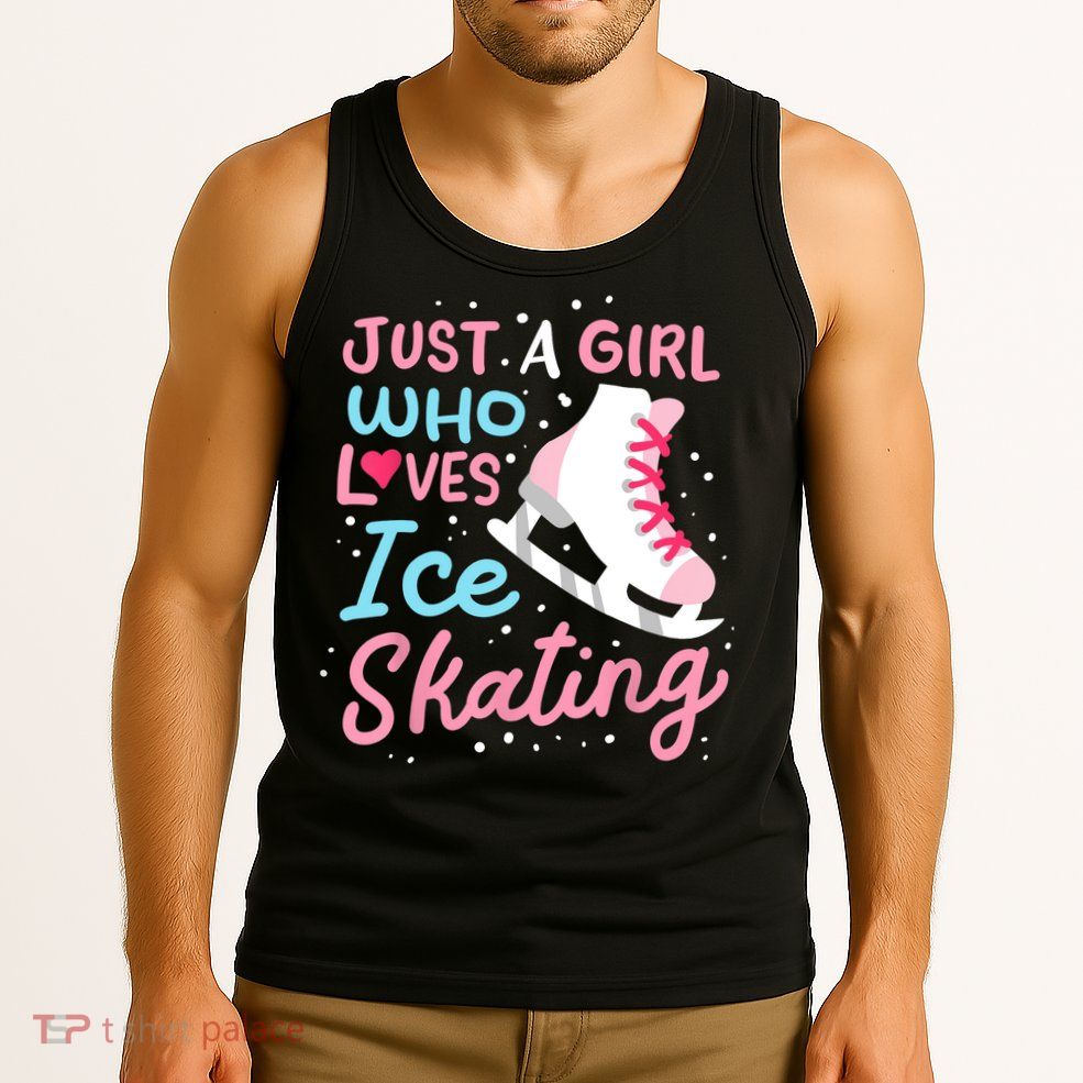Ice Skating Just A Girl Who Loves Ice Skating Tank Top