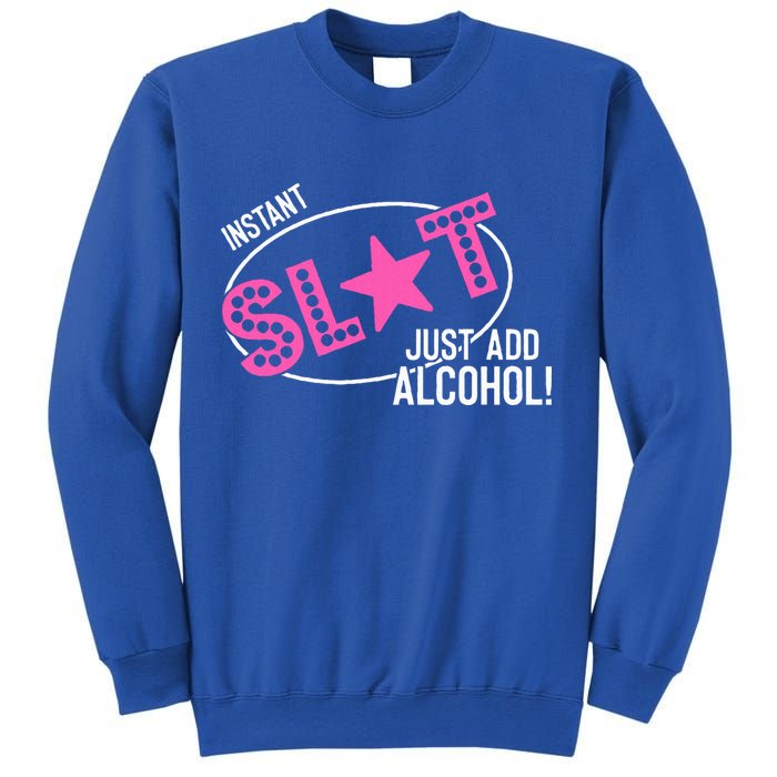Instant Slut Just Add Alcohol Funny Design Sweatshirt