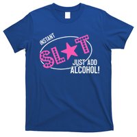Instant Slut Just Add Alcohol Funny Design T-Shirt