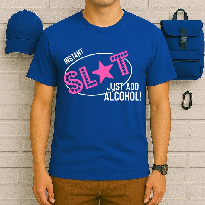 Instant Slut Just Add Alcohol Funny Design T-Shirt