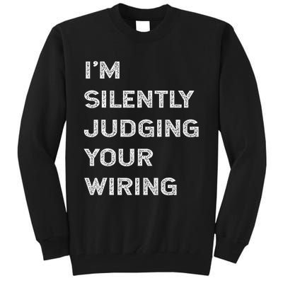 Im Silently Judging Your Wiring Funny Electrician Quote Tall Sweatshirt