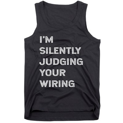 Im Silently Judging Your Wiring Funny Electrician Quote Tank Top