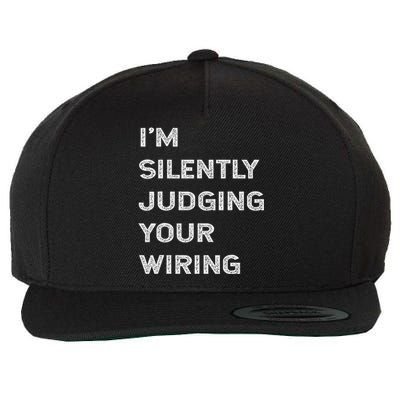 Im Silently Judging Your Wiring Funny Electrician Quote Wool Snapback Cap