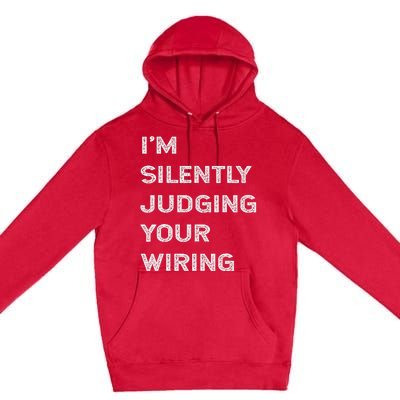 Im Silently Judging Your Wiring Funny Electrician Quote Premium Pullover Hoodie