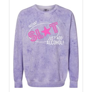 Instant Slut Just Add Alcohol Funny Design Colorblast Crewneck Sweatshirt