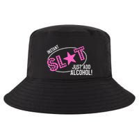 Instant Slut Just Add Alcohol Funny Design Cool Comfort Performance Bucket Hat