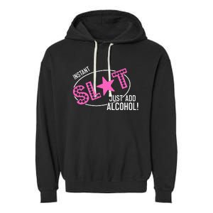 Instant Slut Just Add Alcohol Funny Design Garment-Dyed Fleece Hoodie