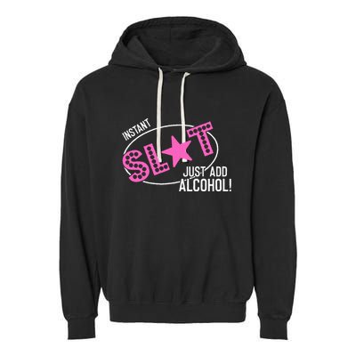 Instant Slut Just Add Alcohol Funny Design Garment-Dyed Fleece Hoodie