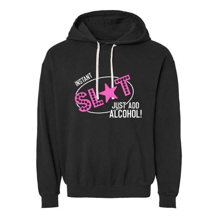 Instant Slut Just Add Alcohol Funny Design Garment-Dyed Fleece Hoodie
