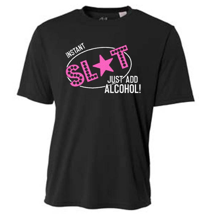 Instant Slut Just Add Alcohol Funny Design Cooling Performance Crew T-Shirt