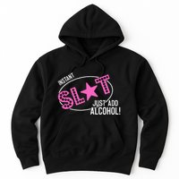 Instant Slut Just Add Alcohol Funny Design Hoodie