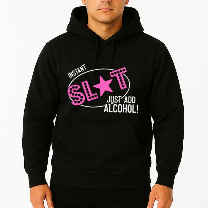Instant Slut Just Add Alcohol Funny Design Hoodie