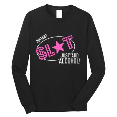 Instant Slut Just Add Alcohol Funny Design Long Sleeve Shirt