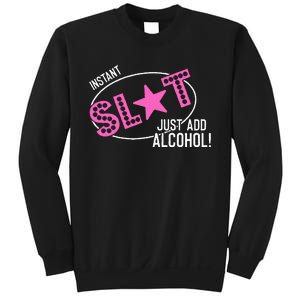 Instant Slut Just Add Alcohol Funny Design Sweatshirt