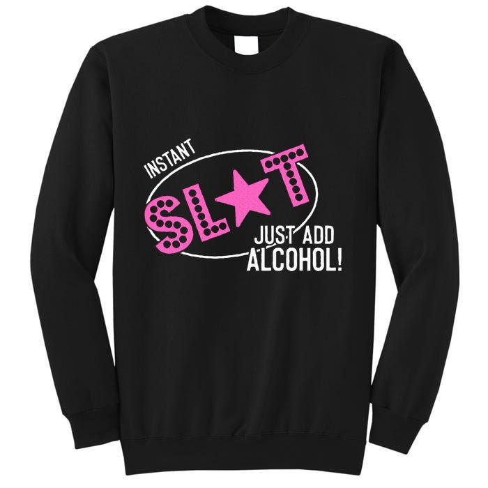 Instant Slut Just Add Alcohol Funny Design Sweatshirt