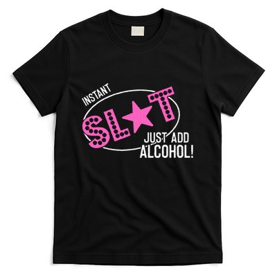 Instant Slut Just Add Alcohol Funny Design T-Shirt