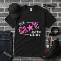 Instant Slut Just Add Alcohol Funny Design Tall T-Shirt