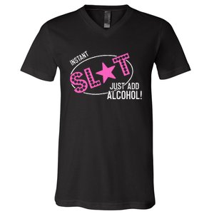 Instant Slut Just Add Alcohol Funny Design V-Neck T-Shirt