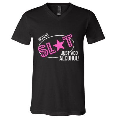 Instant Slut Just Add Alcohol Funny Design V-Neck T-Shirt