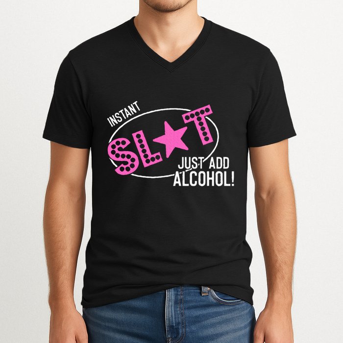 Instant Slut Just Add Alcohol Funny Design V-Neck T-Shirt