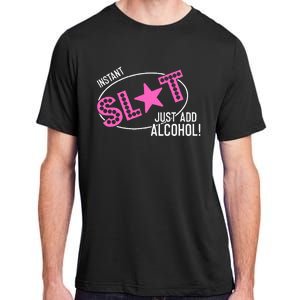 Instant Slut Just Add Alcohol Funny Design Adult ChromaSoft Performance T-Shirt