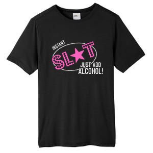 Instant Slut Just Add Alcohol Funny Design Tall Fusion ChromaSoft Performance T-Shirt