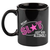 Instant Slut Just Add Alcohol Funny Design 11oz C Handle Ceramic Mug
