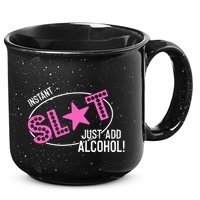 Instant Slut Just Add Alcohol Funny Design 15oz Campfire Ceramic Mug