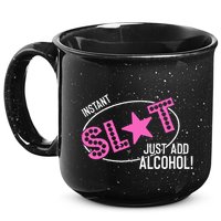 Instant Slut Just Add Alcohol Funny Design 15oz Campfire Ceramic Mug