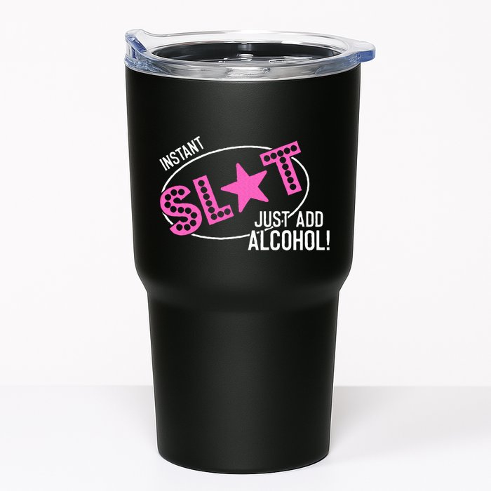 Instant Slut Just Add Alcohol Funny Design Tumbler