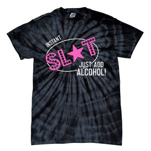 Instant Slut Just Add Alcohol Funny Design Tie-Dye T-Shirt