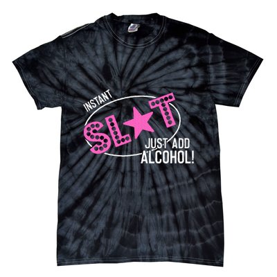 Instant Slut Just Add Alcohol Funny Design Tie-Dye T-Shirt
