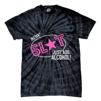 Instant Slut Just Add Alcohol Funny Design Tie-Dye T-Shirt
