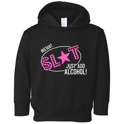 Instant Slut Just Add Alcohol Funny Design Toddler Hoodie