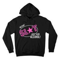 Instant Slut Just Add Alcohol Funny Design Tall Hoodie