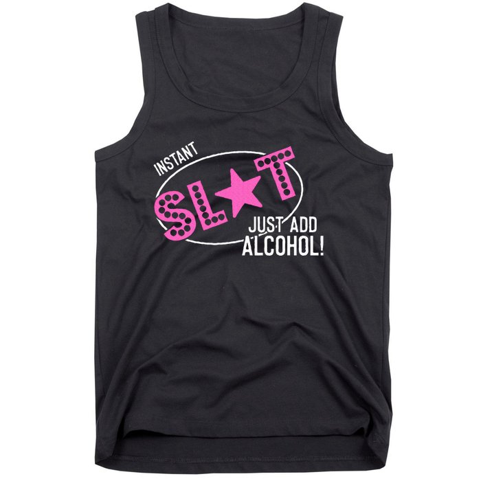 Instant Slut Just Add Alcohol Funny Design Tank Top