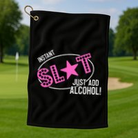 Instant Slut Just Add Alcohol Funny Design Golf Towel