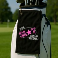 Instant Slut Just Add Alcohol Funny Design Golf Towel