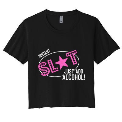 Instant Slut Just Add Alcohol Funny Design Crop Top