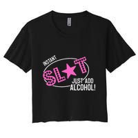 Instant Slut Just Add Alcohol Funny Design Crop Top