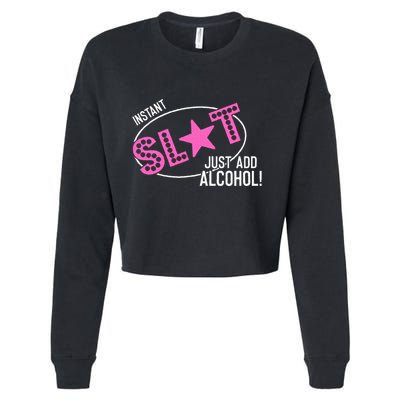 Instant Slut Just Add Alcohol Funny Design Cropped Pullover Crew