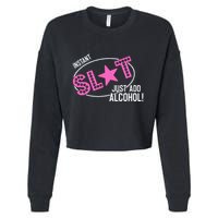 Instant Slut Just Add Alcohol Funny Design Cropped Pullover Crew