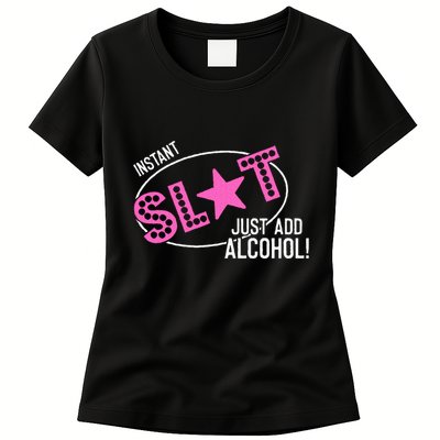 Instant Slut Just Add Alcohol Funny Design Womens T-Shirt