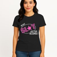 Instant Slut Just Add Alcohol Funny Design Womens T-Shirt