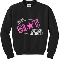Instant Slut Just Add Alcohol Funny Design Kids Sweatshirt