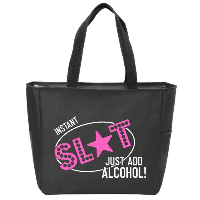 Instant Slut Just Add Alcohol Funny Design Zip Tote Bag