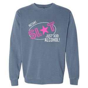 Instant Slut Just Add Alcohol Funny Design Garment-Dyed Sweatshirt